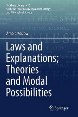 Laws and Explanations; Theories and Modal Possibilities de Arnold Koslow