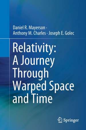 Relativity: A Journey Through Warped Space and Time de Daniel R. Mayerson