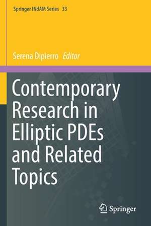 Contemporary Research in Elliptic PDEs and Related Topics de Serena Dipierro