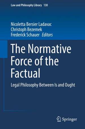 The Normative Force of the Factual: Legal Philosophy Between Is and Ought de Nicoletta Bersier Ladavac