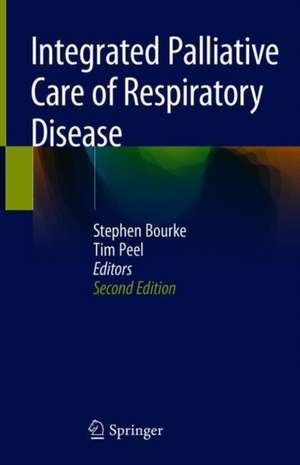 Integrated Palliative Care of Respiratory Disease de Stephen J. Bourke