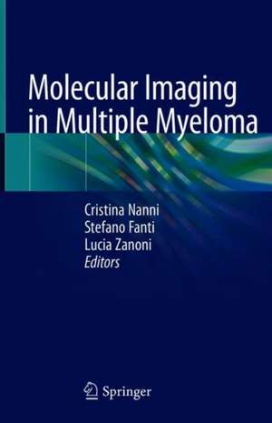 Molecular Imaging in Multiple Myeloma de Cristina Nanni