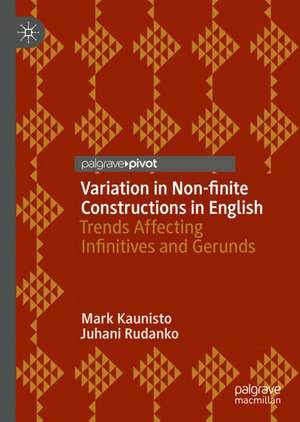 Variation in Non-finite Constructions in English: Trends Affecting Infinitives and Gerunds de Mark Kaunisto