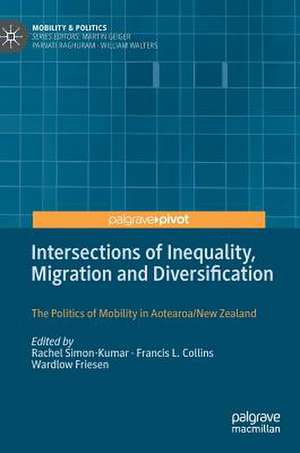 Intersections of Inequality, Migration and Diversification: The Politics of Mobility in Aotearoa/New Zealand de Rachel Simon-Kumar