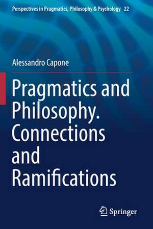 Pragmatics and Philosophy. Connections and Ramifications de Alessandro Capone