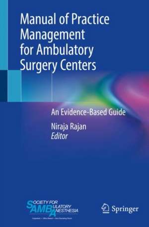 Manual of Practice Management for Ambulatory Surgery Centers: An Evidence-Based Guide de Niraja Rajan