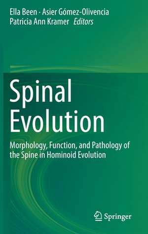 Spinal Evolution: Morphology, Function, and Pathology of the Spine in Hominoid Evolution de Ella Been