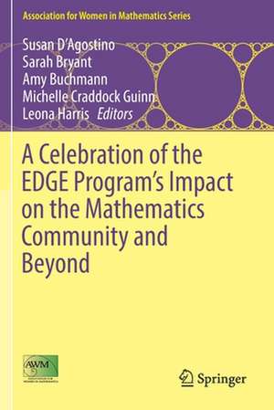 A Celebration of the EDGE Program’s Impact on the Mathematics Community and Beyond de Susan D'Agostino