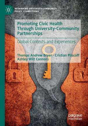 Promoting Civic Health Through University-Community Partnerships: Global Contexts and Experiences de Thomas Andrew Bryer