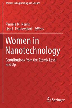 Women in Nanotechnology: Contributions from the Atomic Level and Up de Pamela M. Norris