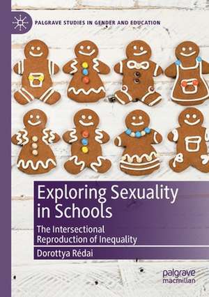 Exploring Sexuality in Schools: The Intersectional Reproduction of Inequality de Dorottya Rédai