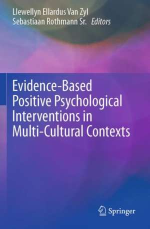 Evidence-Based Positive Psychological Interventions in Multi-Cultural Contexts de Llewellyn Ellardus Van Zyl