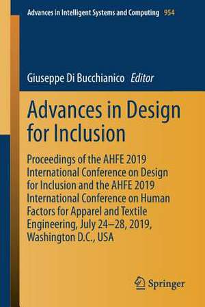 Advances in Design for Inclusion: Proceedings of the AHFE 2019 International Conference on Design for Inclusion and the AHFE 2019 International Conference on Human Factors for Apparel and Textile Engineering, July 24-28, 2019, Washington D.C., USA de Giuseppe Di Bucchianico