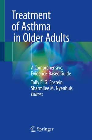 Treatment of Asthma in Older Adults: A Comprehensive, Evidence-Based Guide de Tolly E. G. Epstein