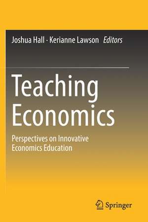 Teaching Economics: Perspectives on Innovative Economics Education de Joshua Hall