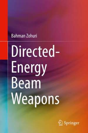 Directed-Energy Beam Weapons de Bahman Zohuri