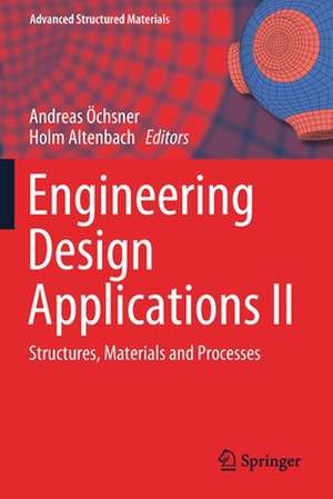 Engineering Design Applications II: Structures, Materials and Processes de Andreas Öchsner