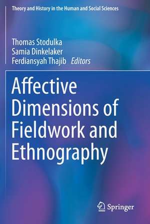 Affective Dimensions of Fieldwork and Ethnography de Thomas Stodulka