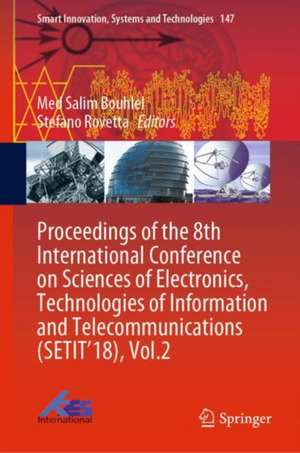 Proceedings of the 8th International Conference on Sciences of Electronics, Technologies of Information and Telecommunications (SETIT’18), Vol.2 de Med Salim Bouhlel