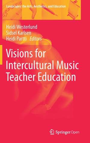 Visions for Intercultural Music Teacher Education de Heidi Westerlund