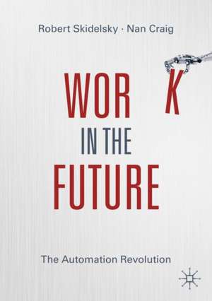 Work in the Future: The Automation Revolution de Robert Skidelsky