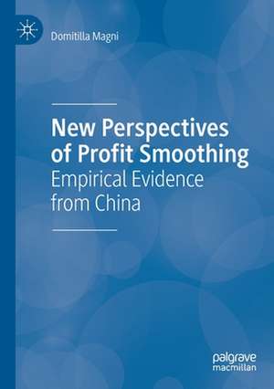 New Perspectives of Profit Smoothing: Empirical Evidence from China de Domitilla Magni