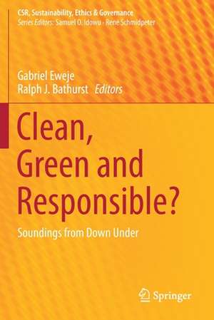 Clean, Green and Responsible?: Soundings from Down Under de Gabriel Eweje