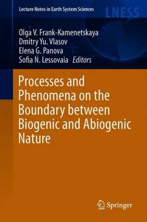 Processes and Phenomena on the Boundary Between Biogenic and Abiogenic Nature de Olga V. Frank-Kamenetskaya