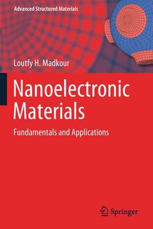 Nanoelectronic Materials: Fundamentals and Applications de Loutfy H. Madkour