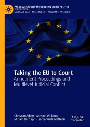 Taking the EU to Court: Annulment Proceedings and Multilevel Judicial Conflict de Christian Adam