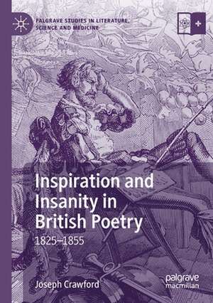 Inspiration and Insanity in British Poetry: 1825–1855 de Joseph Crawford