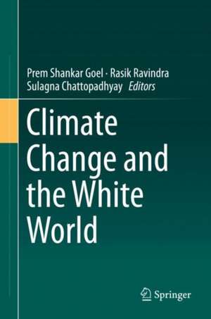 Climate Change and the White World de Prem Shankar Goel