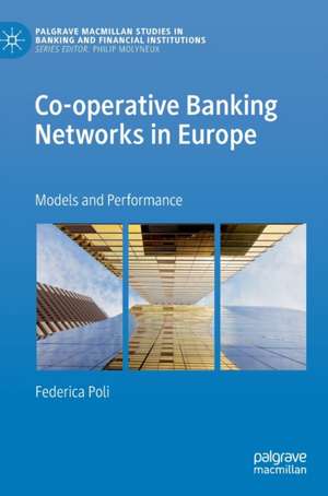 Co-operative Banking Networks in Europe: Models and Performance de Federica Poli