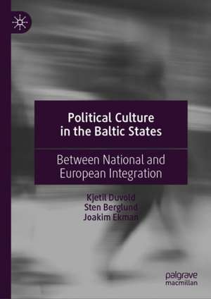 Political Culture in the Baltic States: Between National and European Integration de Kjetil Duvold