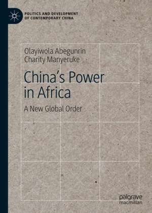 China's Power in Africa: A New Global Order de Olayiwola Abegunrin