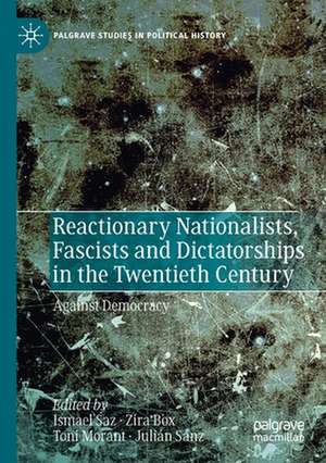 Reactionary Nationalists, Fascists and Dictatorships in the Twentieth Century: Against Democracy de Ismael Saz