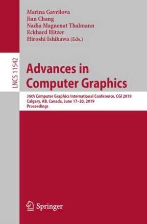 Advances in Computer Graphics: 36th Computer Graphics International Conference, CGI 2019, Calgary, AB, Canada, June 17–20, 2019, Proceedings de Marina Gavrilova