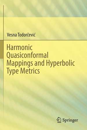 Harmonic Quasiconformal Mappings and Hyperbolic Type Metrics de Vesna Todorčević