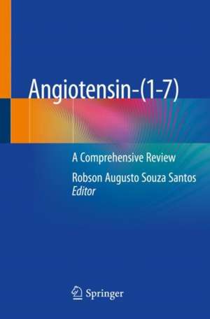 Angiotensin-(1-7): A Comprehensive Review de Robson Augusto Souza Santos