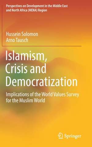 Islamism, Crisis and Democratization: Implications of the World Values Survey for the Muslim World de Hussein Solomon