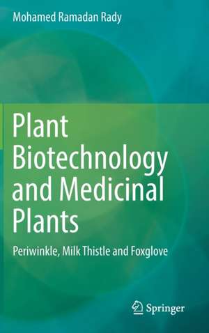 Plant Biotechnology and Medicinal Plants: Periwinkle, Milk Thistle and Foxglove de Mohamed Ramadan Rady