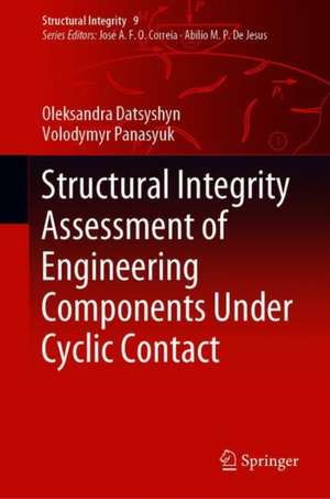 Structural Integrity Assessment of Engineering Components Under Cyclic Contact de Oleksandra Datsyshyn