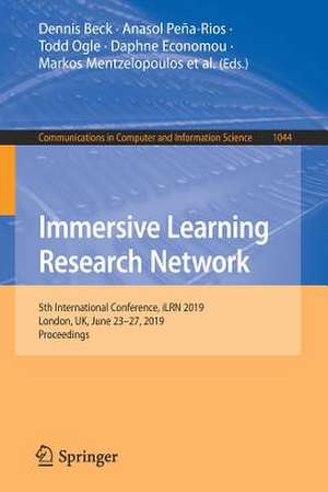 Immersive Learning Research Network: 5th International Conference, iLRN 2019, London, UK, June 23–27, 2019, Proceedings de Dennis Beck