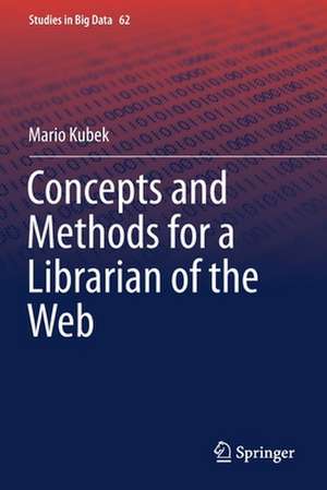 Concepts and Methods for a Librarian of the Web de Mario Kubek