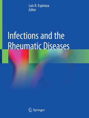 Infections and the Rheumatic Diseases de Luis R. Espinoza