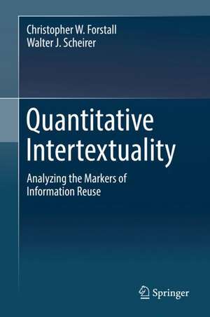 Quantitative Intertextuality: Analyzing the Markers of Information Reuse de Christopher W. Forstall