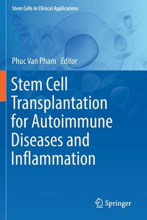 Stem Cell Transplantation for Autoimmune Diseases and Inflammation de Phuc Van Pham