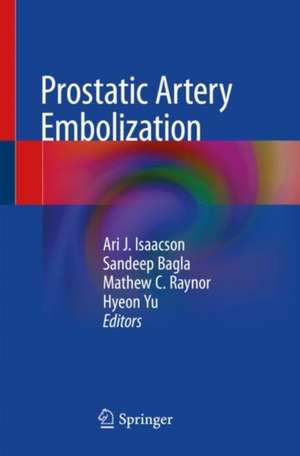 Prostatic Artery Embolization de Ari J. Isaacson