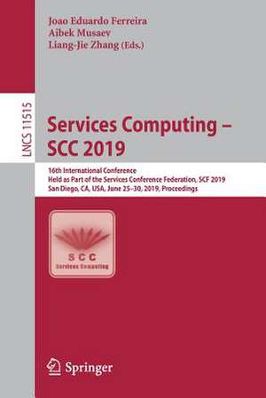 Services Computing – SCC 2019: 16th International Conference, Held as Part of the Services Conference Federation, SCF 2019, San Diego, CA, USA, June 25–30, 2019, Proceedings de Joao Eduardo Ferreira