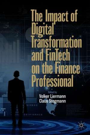 The Impact of Digital Transformation and FinTech on the Finance Professional de Volker Liermann